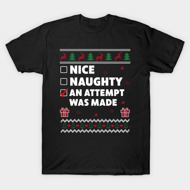 Nice Naughty List Ugly Christmas Design An Attempt was Made T-Shirt by Dr_Squirrel